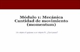 Módulo 1: Mecánica Cantidad de movimiento (momentum)