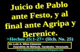 CONF. PABLO EN SU DEFENSA ANTE FESTO Y FINALMENTE, ANTE AGRIPA Y BERENICE. HECHOS 25:1-27. (HCH. No. 25)
