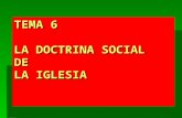 TEMA 6 LA DOCTRINA SOCIAL DE LA IGLESIA