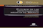 FUTUROS DE LAS ESPECIALIDADES MÉDICAS EN MÉXICO