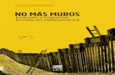 No más Muros. Exclusión y migración forzada en Centroamérica