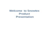 Snowtex Product presentation