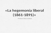 La hegemonía liberal (1861 1891)»