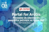 PORTAL FOR ARCGIS: Proveedor de información geográfica petrolera en Cepsa Exploración y Producción