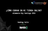 Presentación Rodrigo Solis - eCommerce Day Santiago 2016