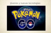 Jóvenes y nuevas tecnologías: Pokémon Go