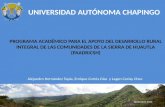 Programa académico para el apoyo del desarrollo rural integral de las comunidades de la Sierra de Huautla (PAADRICSH) ALEJANDRO HERNÁNDEZ TAPIA, ENRIQUE CORTÉS DÍAZ y LAGEN CORLAY