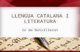Llengua i Literatura Catalana. 1r de Batxillerat.