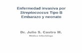 Enfermedad invasiva por Streptococcus Tipo B Embarazo y neonato. Dr. Julio S. Castro M.