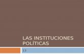 13 las instituciones políticas