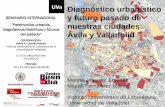C-16-1_1 .Diagnóstico urbanístico y futuro pasado de nuestras ciudades: Ávila y Valladolid. - Marina Jiménez Jiménez y Miguel Fernández Maroto (IUU-UVa)