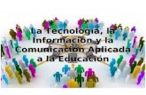 La tecnología, la información y la comunicación