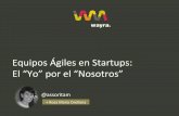Manejo de Equipos Ágiles en Startups - El "Yo" por el "Nosotros"