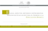 Etapas, Aspectos, Métodos e Instrumentos. Proceso de Evaluación para el Ingreso a la Educación Básica. Ciclo Escolar 2017-2018