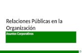 Relaciones Públicas en la Organización - Asuntos Corporativos