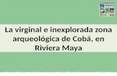 La virginal e inexplorada zona arqueológica de Cobá, en Riviera Maya