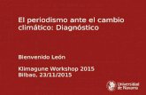 Klimagune Workshop 2015: El periodismo antes el Cambio Climático: DiagnósticoLeón bilbao 2015 - copy