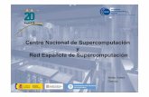 Centro Nacional de Supercomputación y Red Española de ...