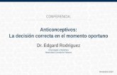 Anticonceptivos: La decisión correcta en el momento oportuno. Dr. Edgard Rodríguez
