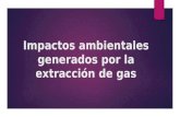 Impactos ambientales generados por la extracción de gas