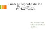 Primer meetup - Paas al rescate de las Pruebas de Performance - Horacio López
