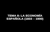Tema 8  la economia española 1833   1900-2016_2017