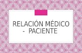 Relacion Medico -  Paciente