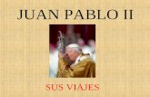 Juan Pablo II Sus Viajes