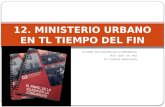 12. ministerio urbano en el tiempo del fin