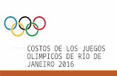Costos de los Juegos Olímpicos de Río de Janeiro 2016