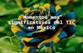 Momentos mas significativos del TIC en México