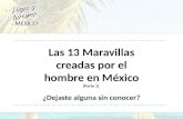 Las 13 Maravillas creadas por el hombre en México (Parte 1)