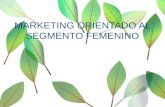 MARKETING ORIENTADO AL SEGMENTO FEMENINO