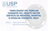 Habilidades del Familiar Cuidador del Adulto Mayor Servicio de Medicina, Hospital III EsSalud Chimbote, 2015