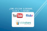Como utilizar slideshare, flick r, youtube