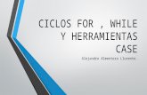 Ciclos for , while y herramientas case