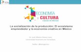 La socialización de la producción: El ecosistema emprendedor y la economía creativa en México