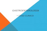 GASTROENTEROLOGÍA Caso clinico