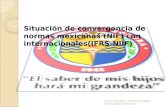 Presentación situacion de  convergencia de normas mexicanas con internacioneles