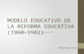 Modelo educativo de la reforma educativa (1968 1982)1