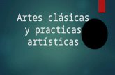 Artes clásicas y practicas artísticas