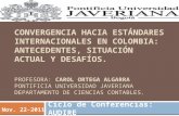 CONVERGENCIA HACIA ESTÁNDARES INTERNACIONALES EN COLOMBIA: ANTECEDENTES, SITUACIÓN ACTUAL Y DESAFÍOS