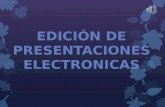 Edición de presentaciones electrónicas.