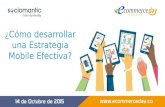 Presentación ¿Cómo desarrollar una Estrategia Mobile Efectiva? - eCommerce Day Bogotá 2015