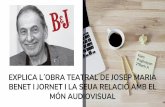 14. Explica l’obra teatral de Josep Maria Benet i Jornet i la seua relació amb el món audiovisual.