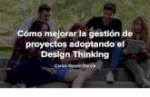 Webinar: Cómo mejorar la gestión de proyectos adoptando el Design Thinking