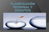 Planificación y desafíos regionales