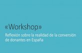 Workshop - Reflexión sobre la realidad de la conversión de donantes en España