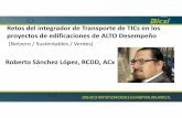 Retos del integrador de Transporte de TICs en los ... · PDF fileRetos del integrador de Transporte de TICs en los proyectos de edificaciones de ALTO Desempeño (Netzero / Sustentables