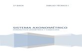 SISTEMA AXONOMÉTRICO - THIAR-DIBUJO TÉCNICOthiar-dibujotecnico.weebly.com/uploads/2/2/8/6/22863570/sistema... · 1- PERSPECTIVAS: SISTEMA AXONOMÉTRICO ORTOGONAL. ... Es isométrico